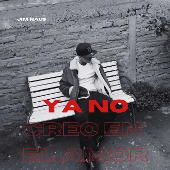 Ya No Creo en el Amor by Jim Naus