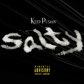 Salty by Keep Pushin'