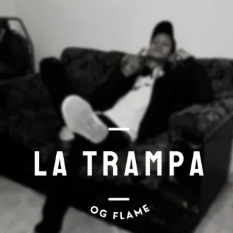 La Trampa by Og Flame