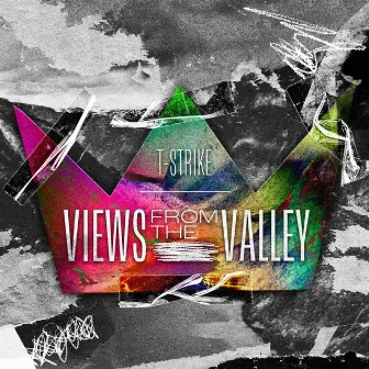 Views From The Valley by T-Strike