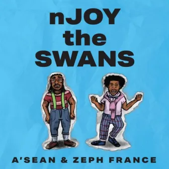 nJOY the SWANS by A'sean