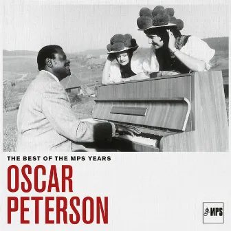 The Best of the MPS Years by Oscar Peterson