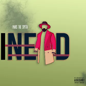 I Need by Paris the Spitta