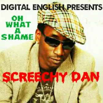 Digital English Presents: Oh What a Shame by Sreceehcy Dan