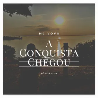 A Conquista Chegou by Mc Vôvô