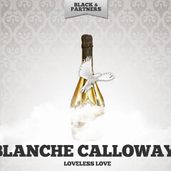 Loveless Love by Blanche Calloway