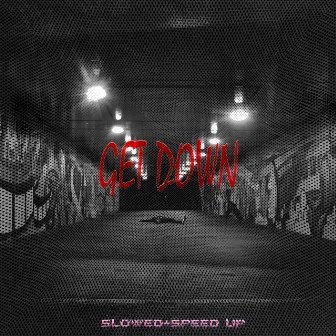 GET DOWN (Slowed + Speed Up) by charonbabymusic