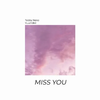 Miss You by Tabby Neko