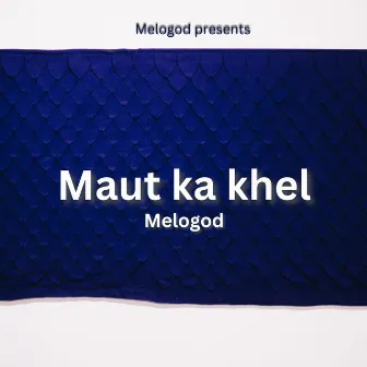 Maut ka khel by MELOGOD