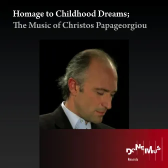 Homage to Childhood Dreams; The Music of Christos Papageorgiou by Christos Papageorgiou