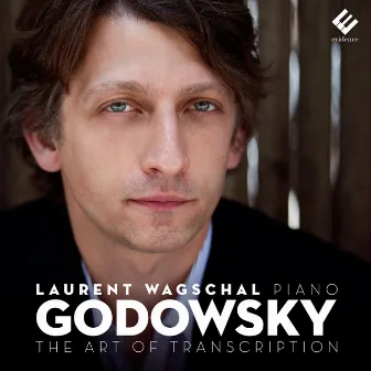 Godowsky: The Art of Transcription by Laurent Wagschal