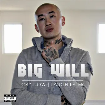 Cry Now Laugh Later by Big Will