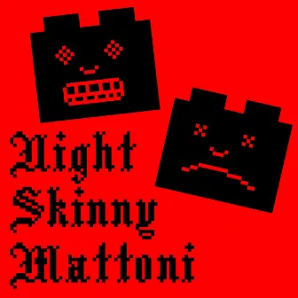 Mattoni by Night Skinny