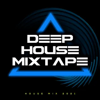 Deep House Mixtape by House Mix 2021