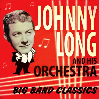 Big Band Classics by Johnny Long & His Orchestra