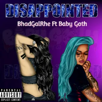 Disappointed by BhadGalRhe