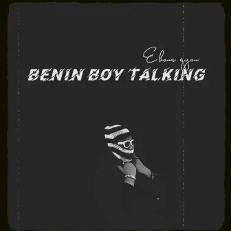 Benin Boy Talking by ehans gyan