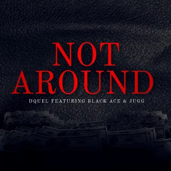 Not Around by Dquel