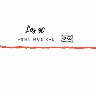 Los 90 by AEHN MUSIKAL