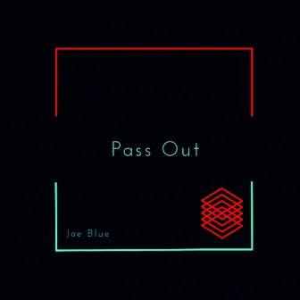 Pass Out by Joe Blue