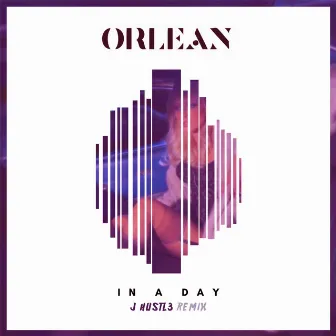 In a Day (J Hustl3 Remix) by Orlean