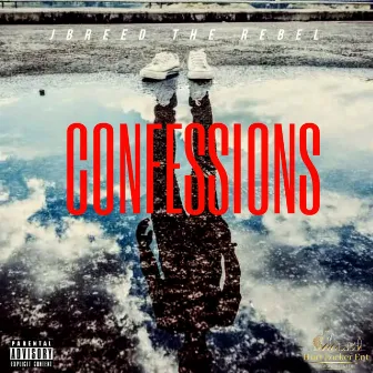 Confessions by Jbreed the Rebel