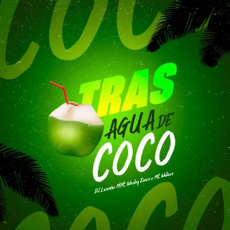 Traz Agua de Coco by WESLEY EMICII