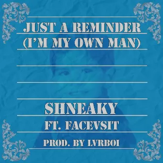 Just A Reminder (I'm My Own Man) by Shneaky