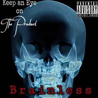 Brainless by KeepanEyeonTheProduct