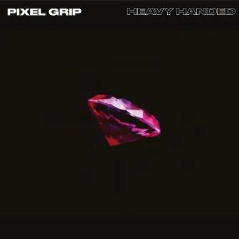 Heavy Handed by Pixel Grip