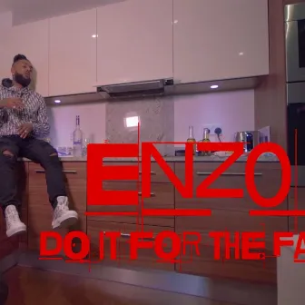 Do It For The Fam by Enzo