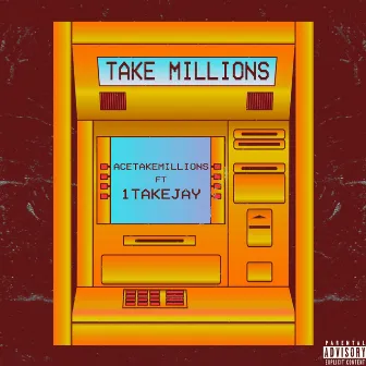 Take Millions by AceTakeMillions