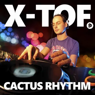 Cactus Rhythm by X-TOF