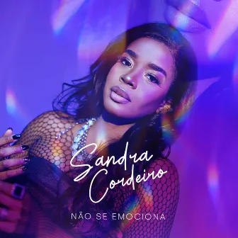 Não Se Emociona by Sandra Cordeiro