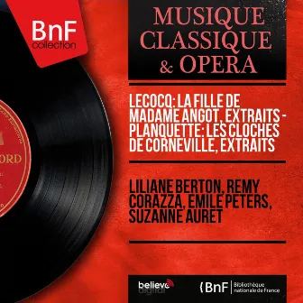 Lecocq: La fille de madame Angot, extraits - Planquette: Les cloches de Corneville, extraits (Mono Version) by Liliane Berton