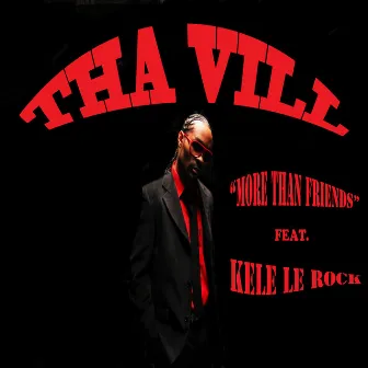 More Than Friends feat. Kele Le Roc by Tha Vill