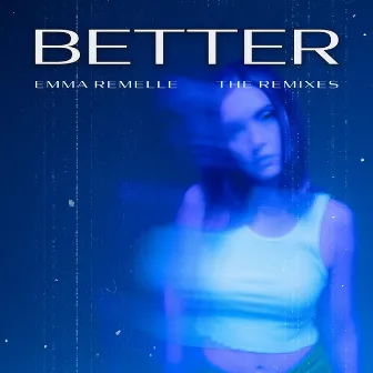 Better (The Remixes) by Emma Remelle