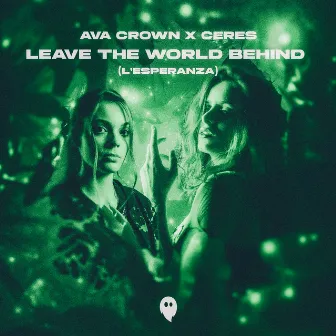 Leave The World Behind (L'Esperanza) by AVA CROWN