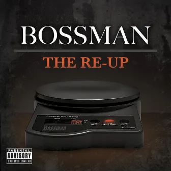 The Re-Up by Bossman