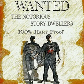 The Notorious Story Dwellers by 100% Hater Proof