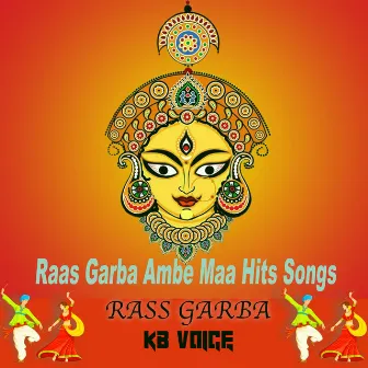 Raas Garba Ambe Maa Hits Songs by KB VOICE