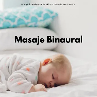 Masaje Shiatsu Binaural Para El Alivio De La Tensión Muscular by Regeneración de cuerpo entero de 528 Hz