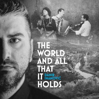 The World and All That It Holds by Damir Imamovic