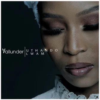 Uthando Lwam by Yallunder