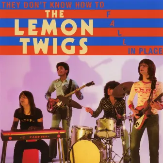 They Don't Know How To Fall In Place by The Lemon Twigs