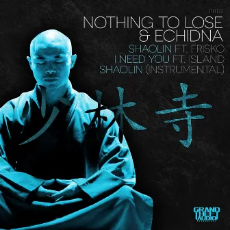 Shaolin // I Need You by Nothing to Lose