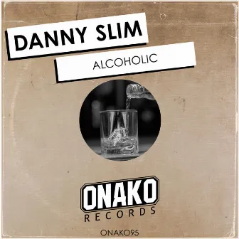 Alcoholic by Danny Slim