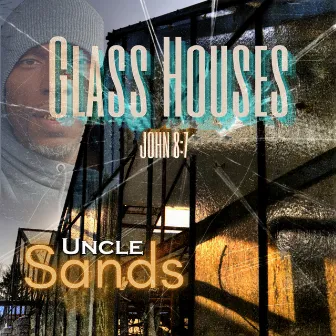 Glass Houses (John 8:7) by Uncle Sands