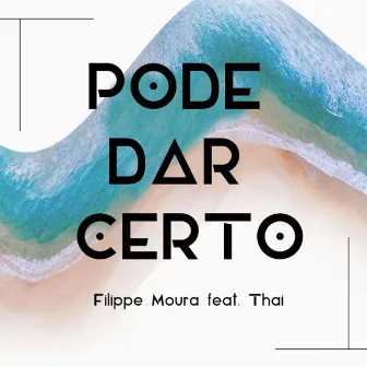 Pode Dar Certo by Filippe Moura