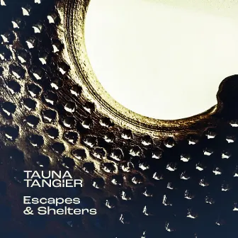 Escapes and Shelters by Tauna Tangier